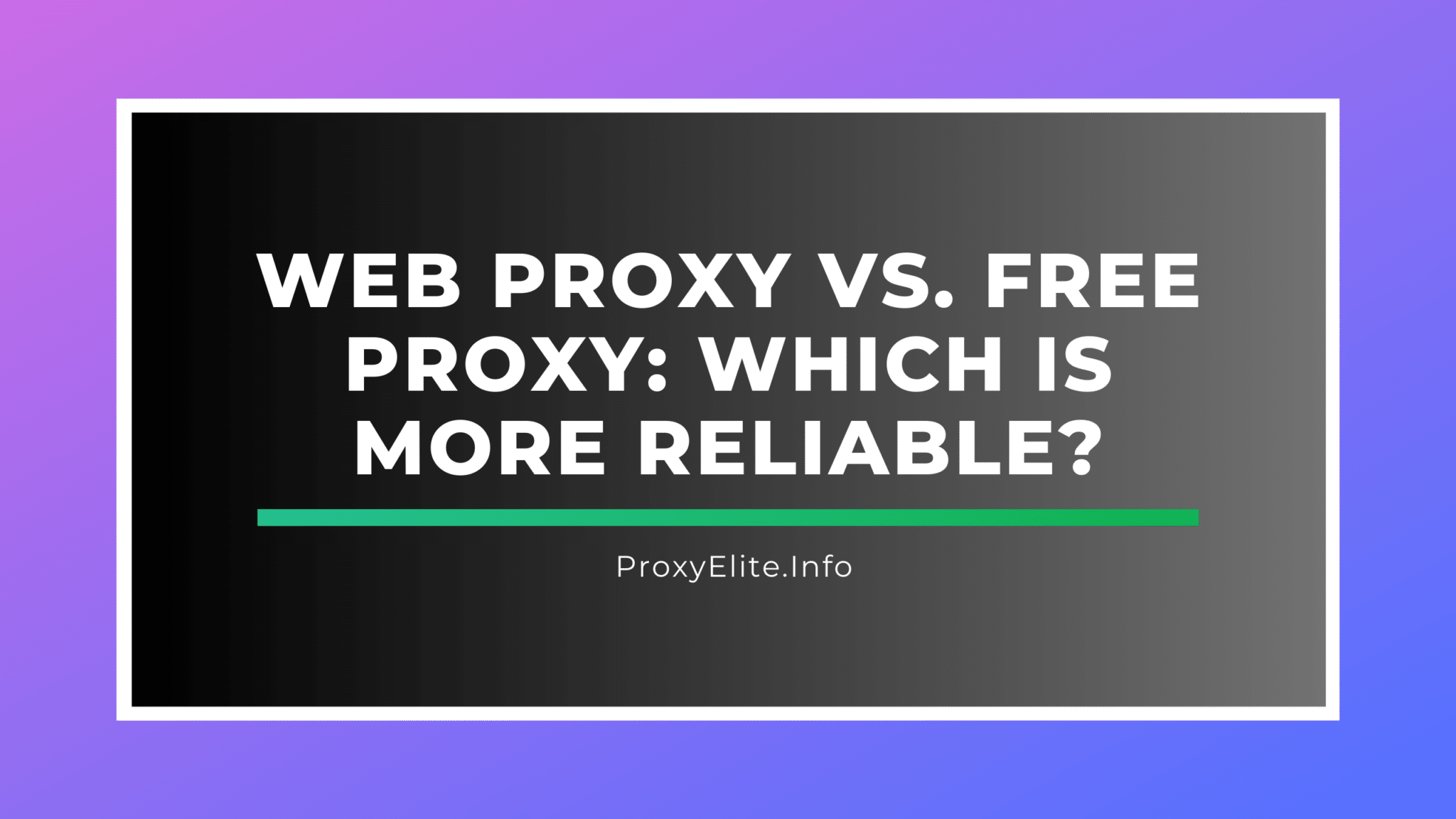 Proxy Web và Proxy miễn phí: Cái nào đáng tin cậy hơn?