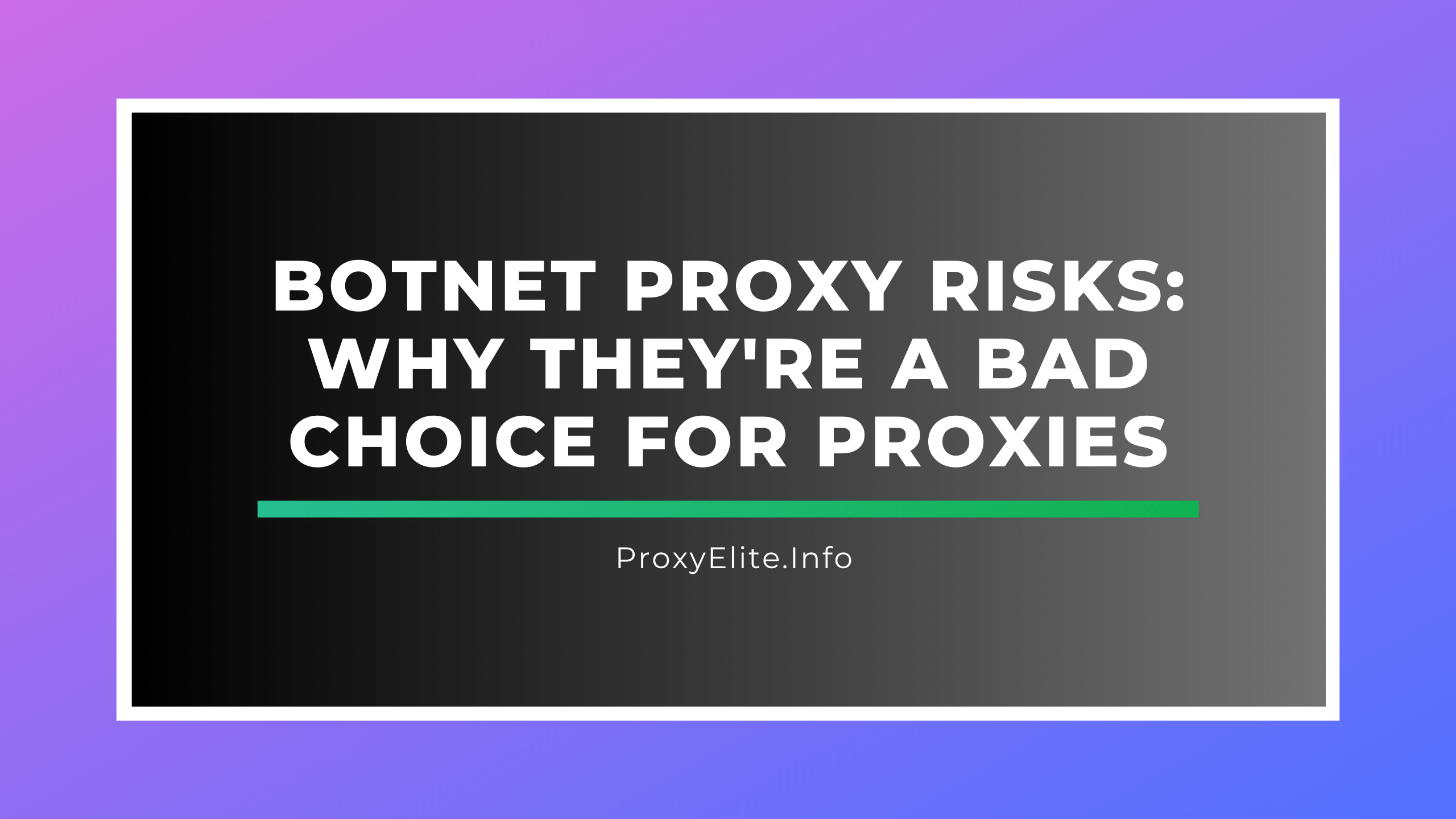 Ризики ботнет-проксі: чому вони є поганим вибором для проксі