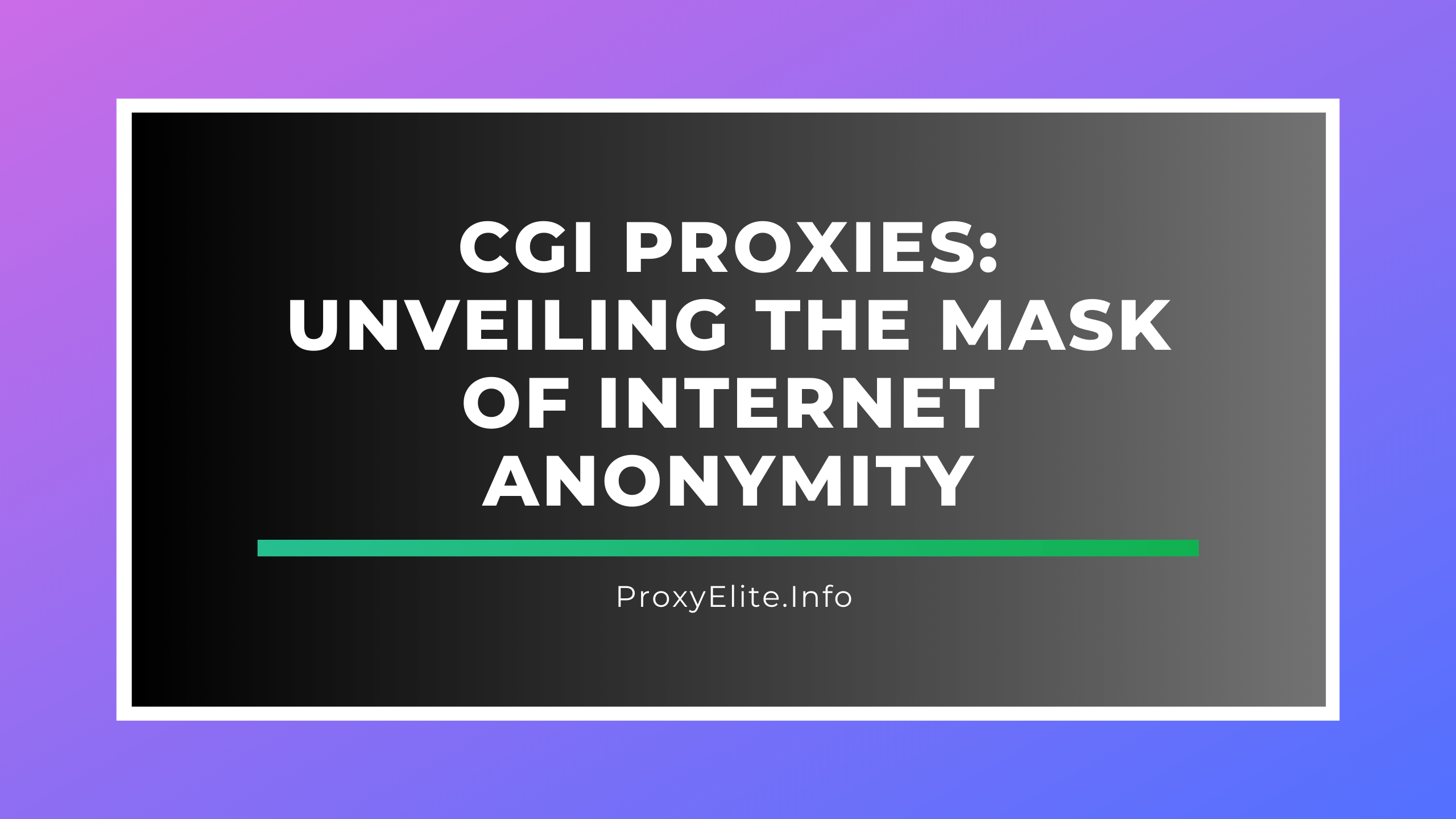 CGI Proxies: Unveiling the Mask of Internet Anonymity
