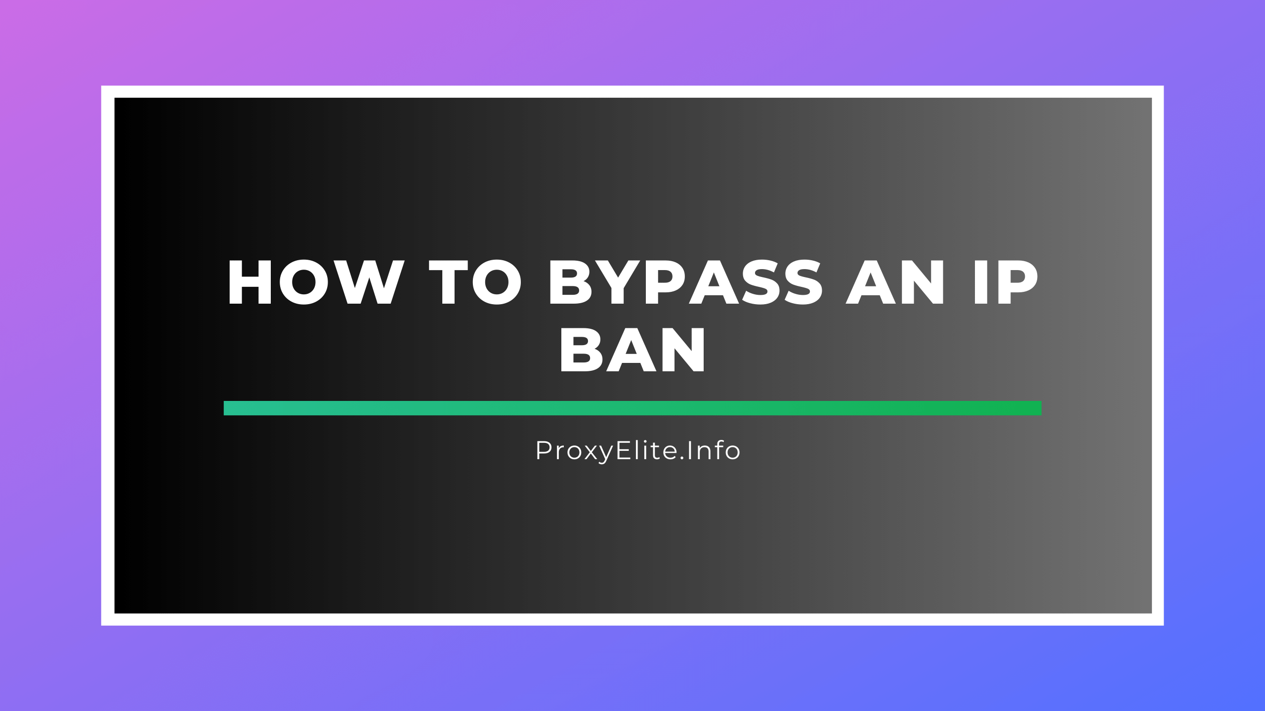 How to Bypass an IP Ban