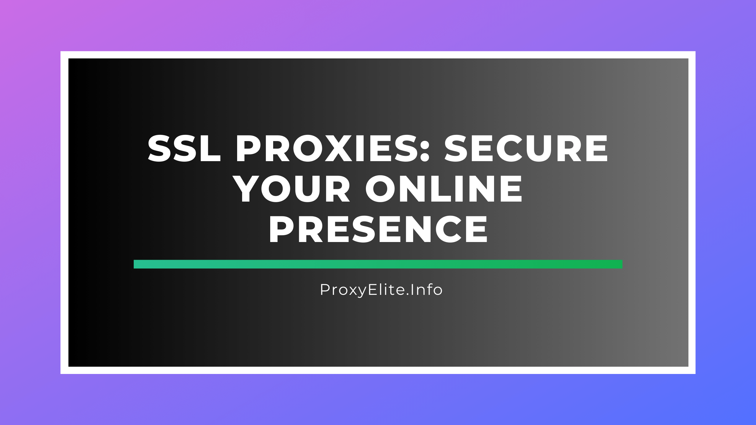 SSL Proxies: Secure Your Online Presence