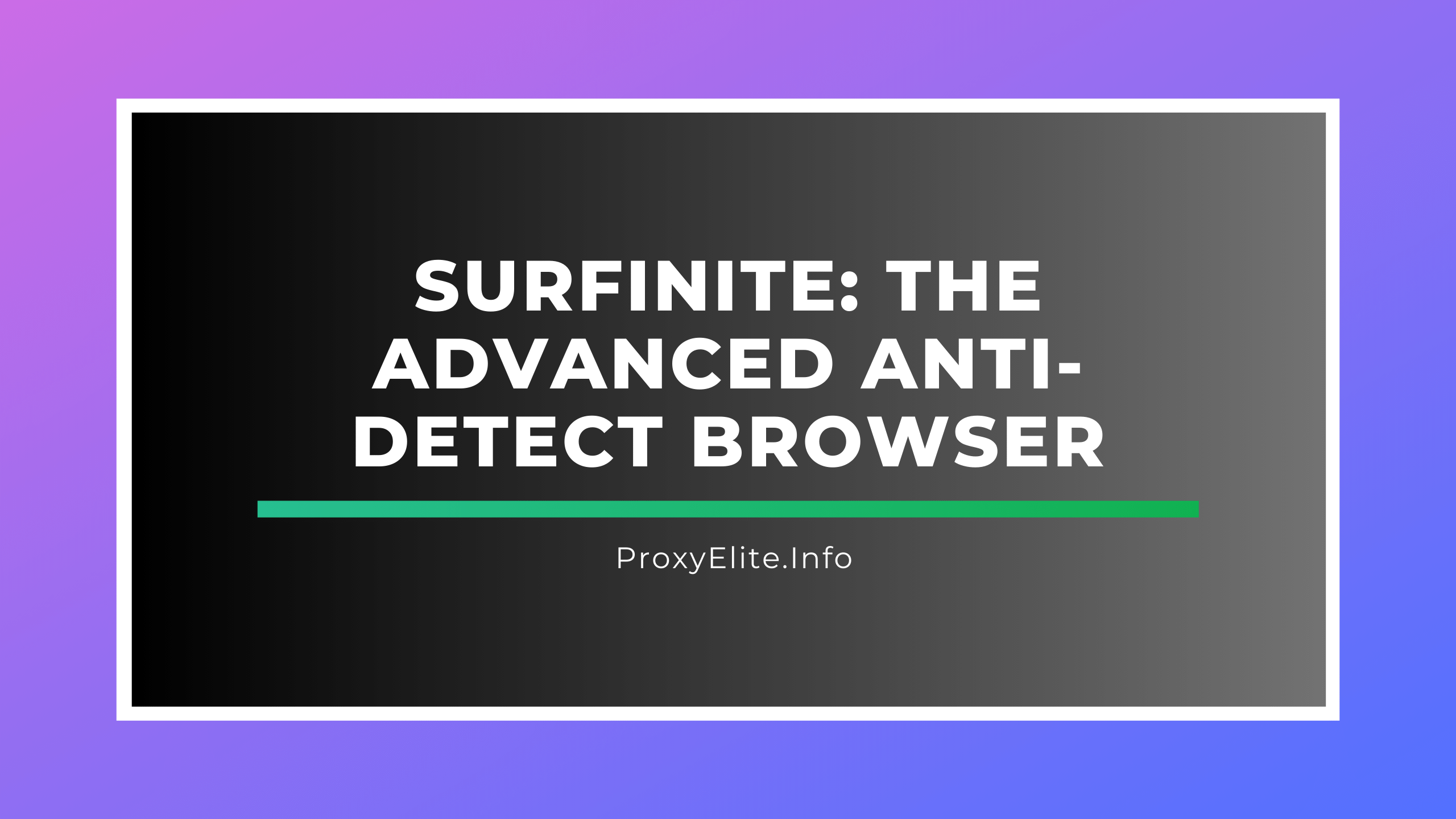 Surfinite: вдосконалений браузер із засобом виявлення