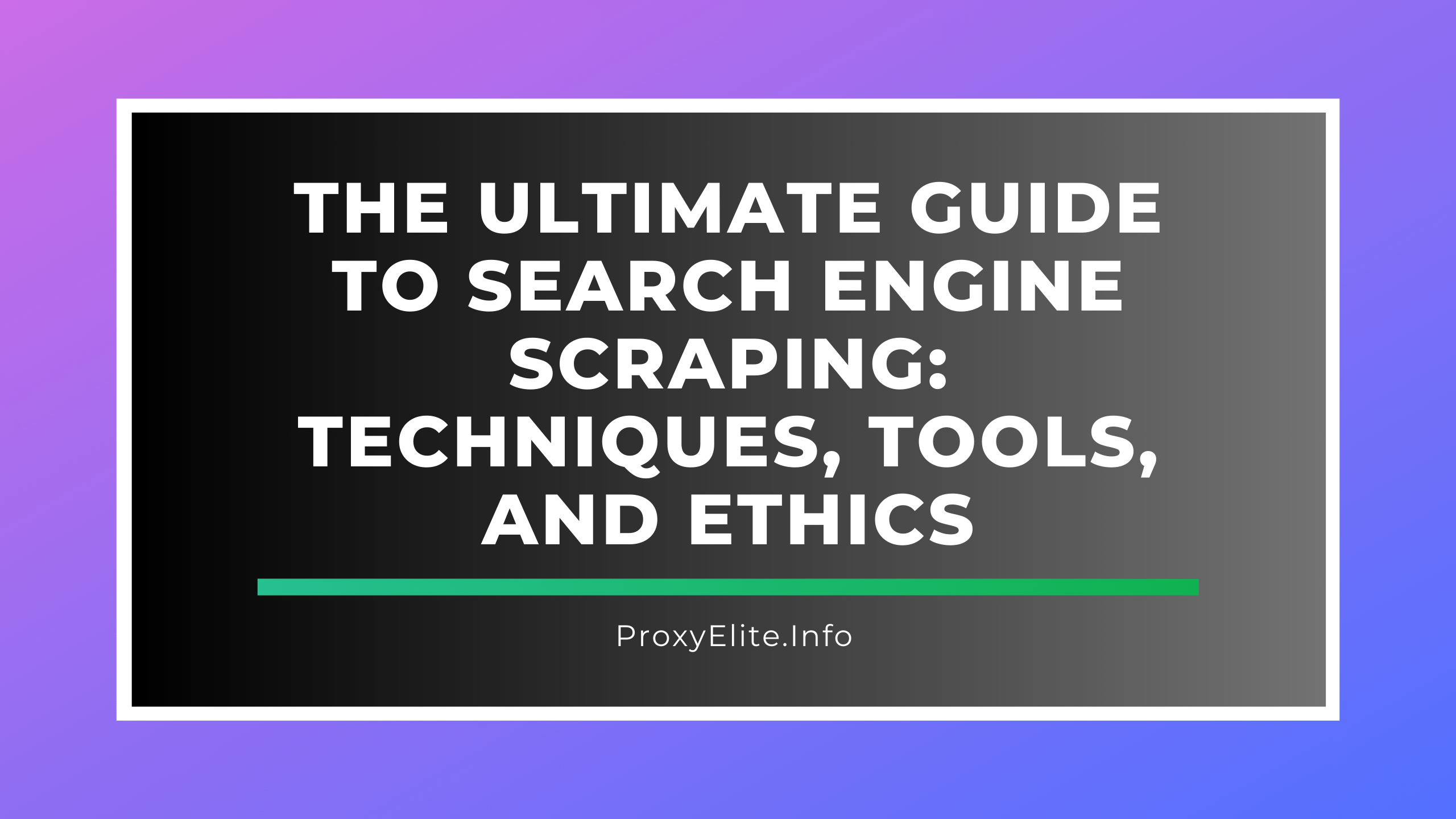 Der ultimative Leitfaden zum Suchmaschinen-Scraping: Techniken, Tools und Ethik