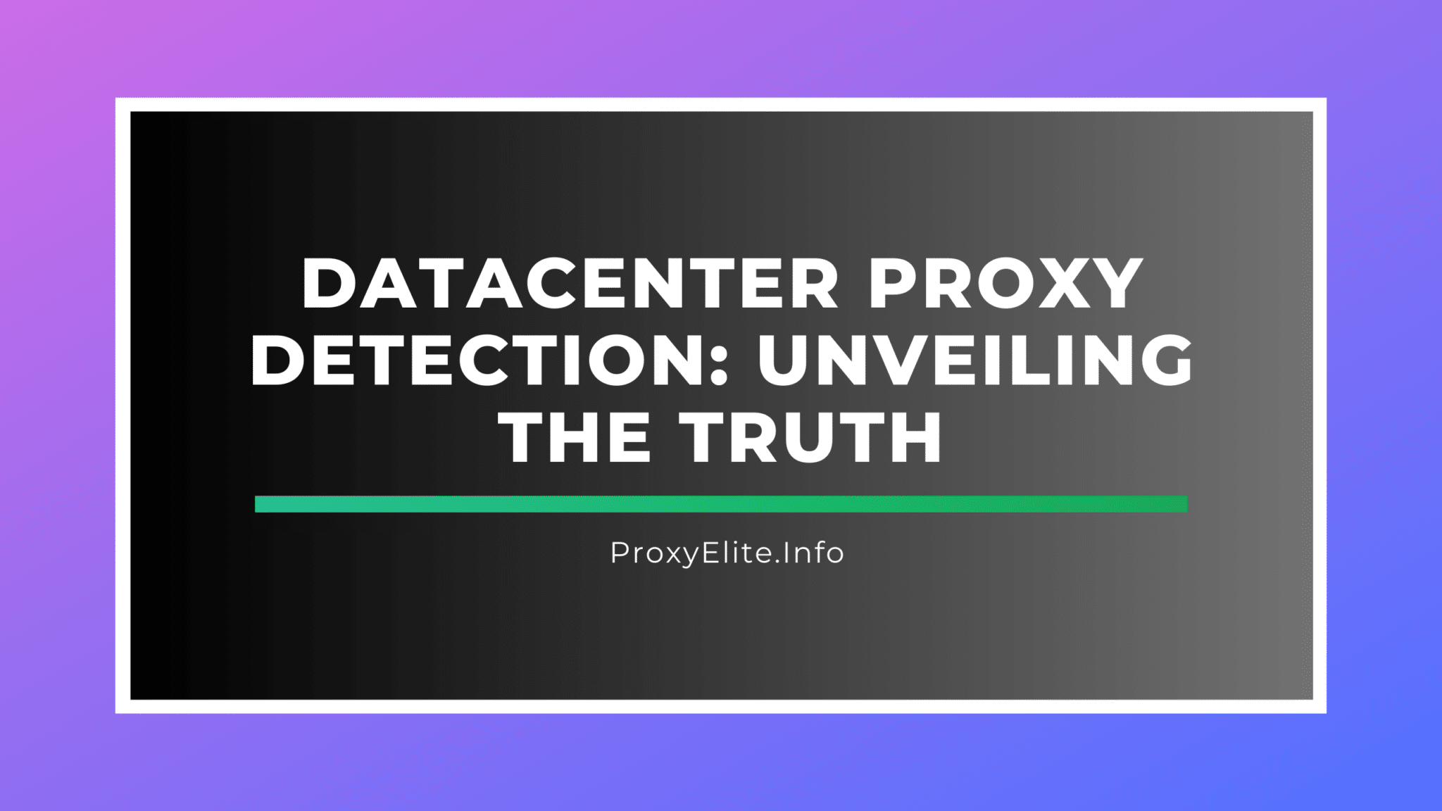 Phát hiện proxy trung tâm dữ liệu: Tiết lộ sự thật