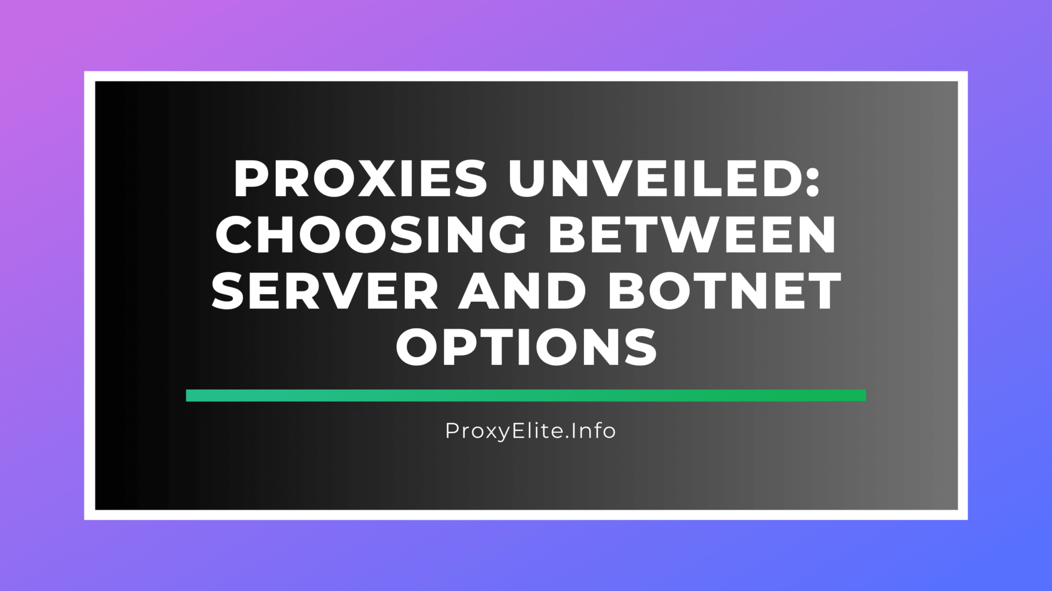 Proxies revelados: elección entre opciones de servidor y botnet