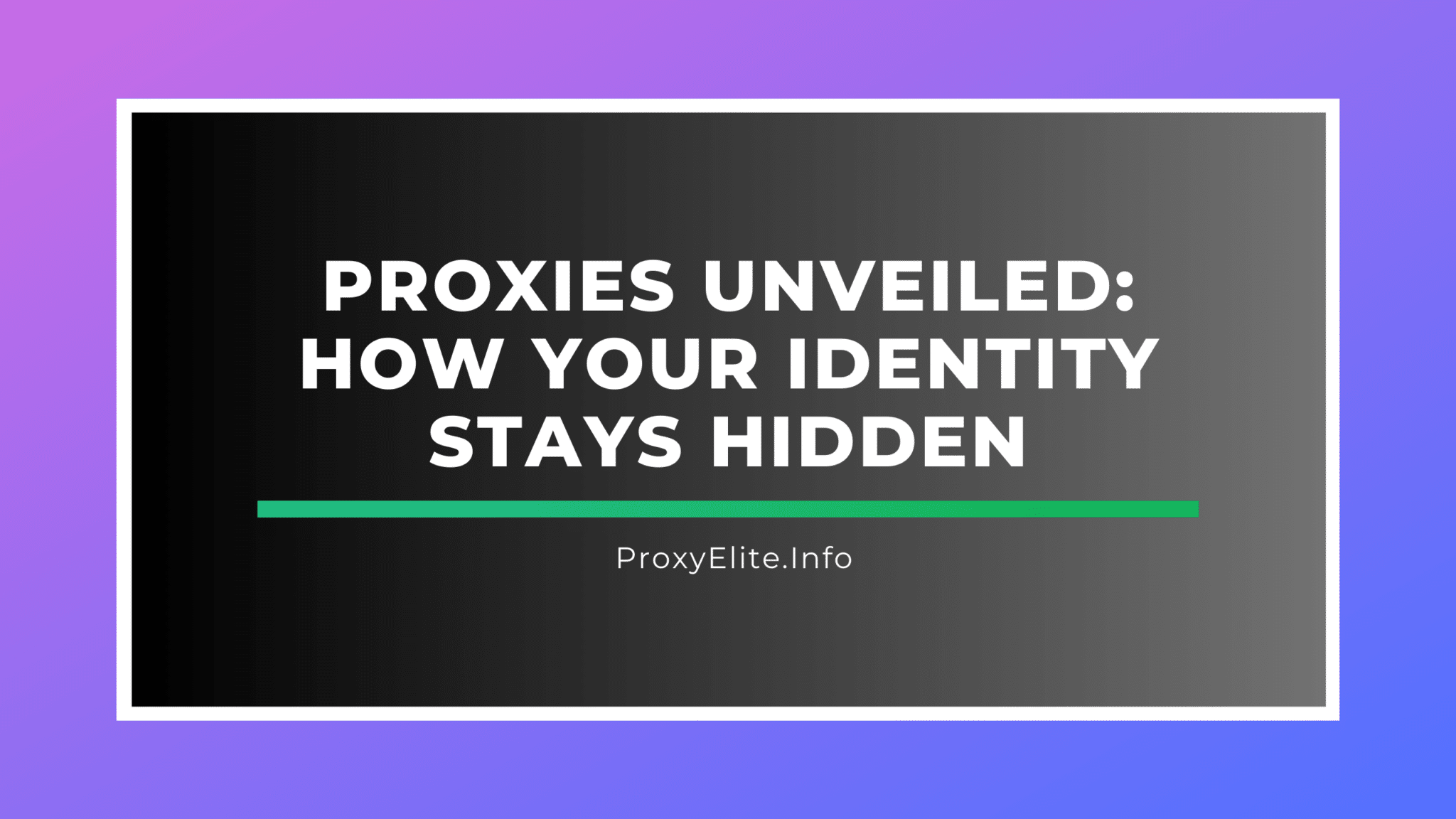Proxies revelados: como sua identidade permanece oculta