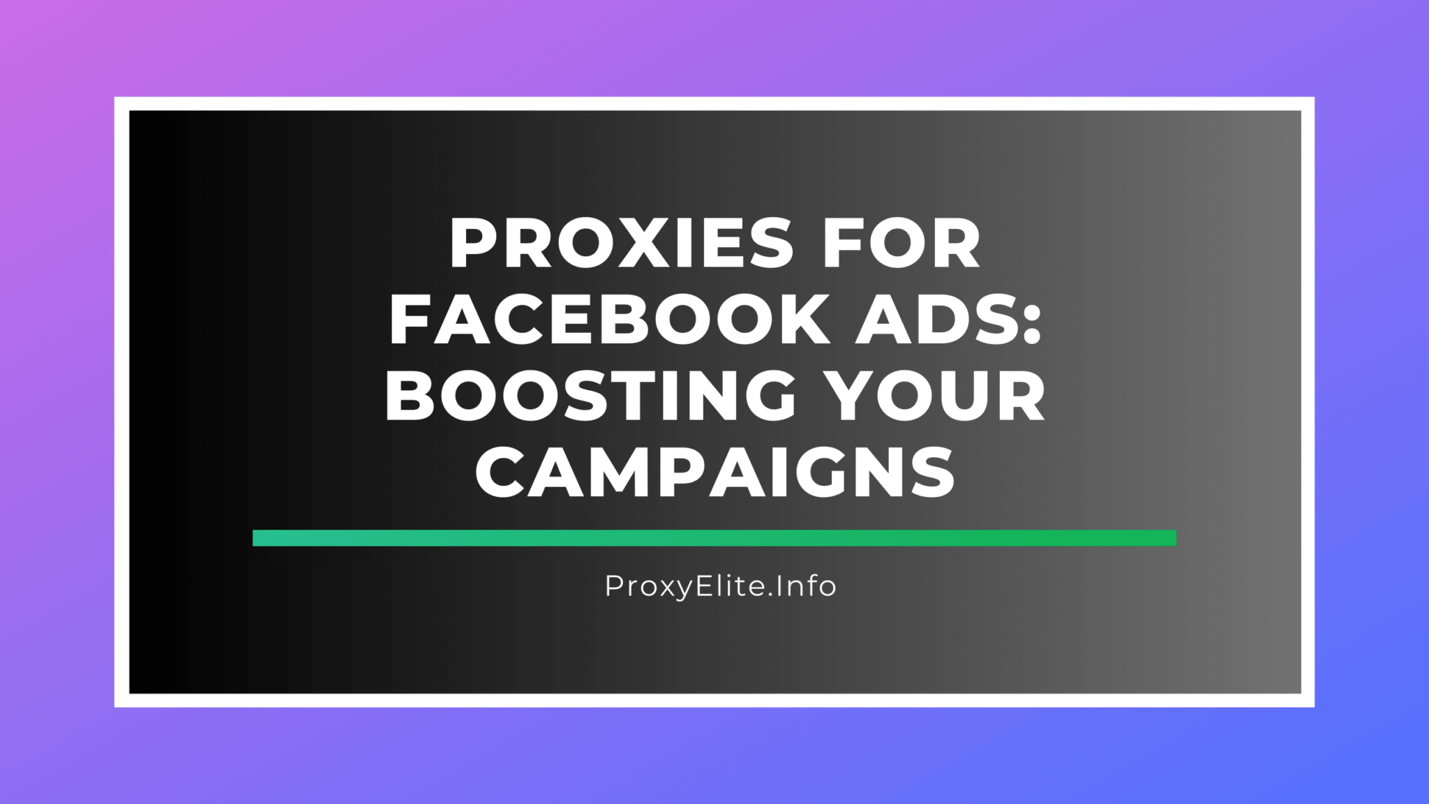 Proxy cho quảng cáo trên Facebook: Tăng cường chiến dịch của bạn