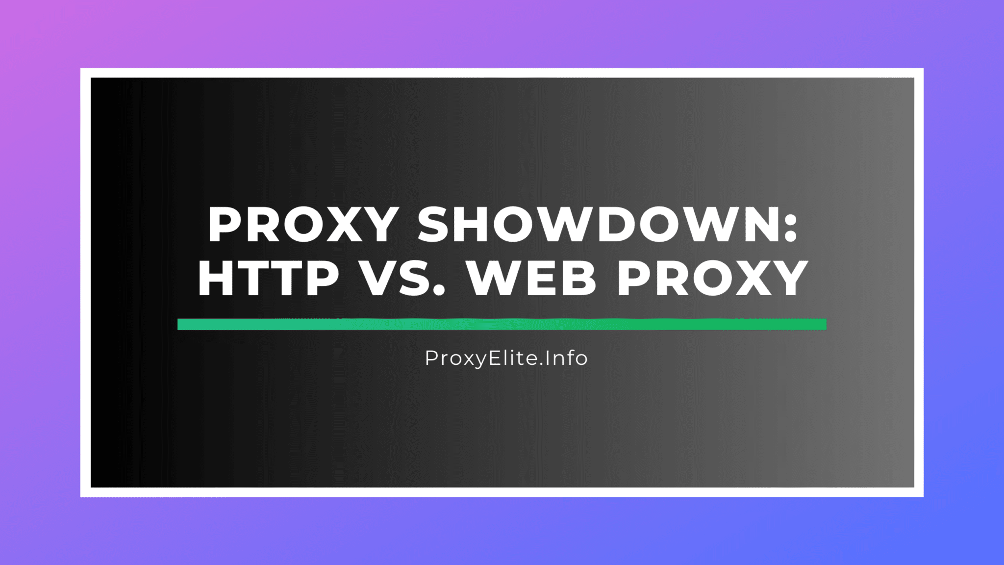 Proxy Showdown: HTTP vs. Web Proxy