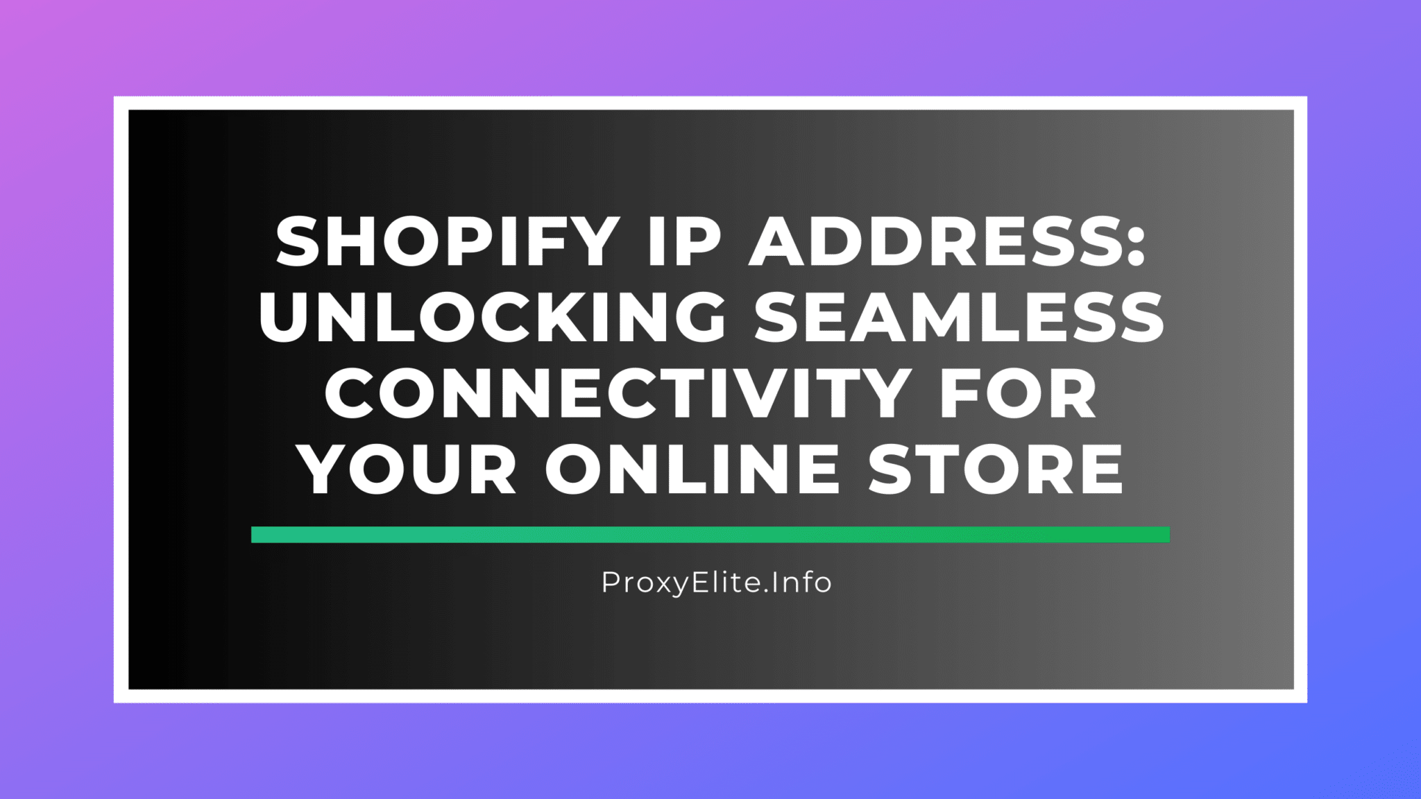 Shopify IP 地址：为您的在线商店解锁无缝连接