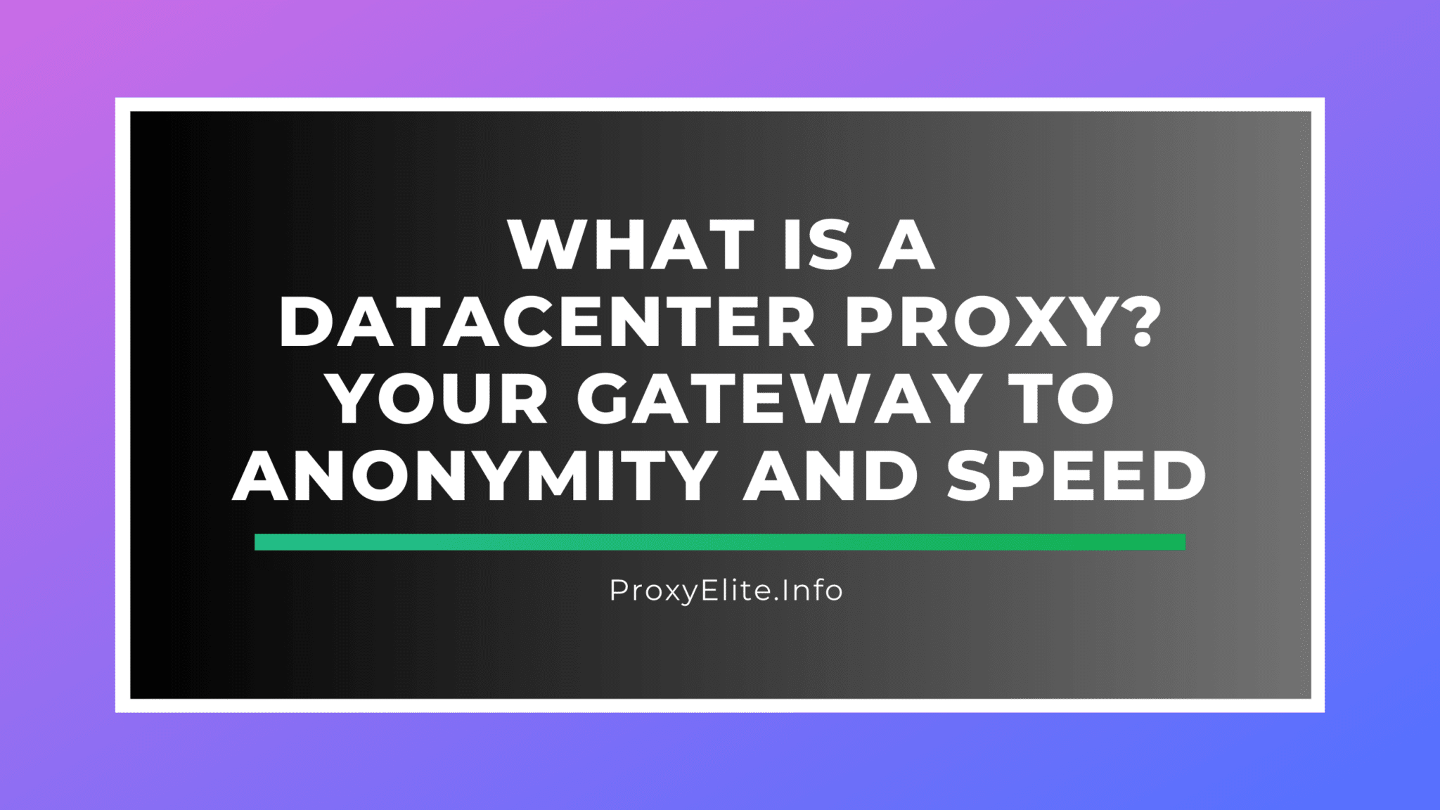 What is a datacenter proxy? Your Gateway to Anonymity and Speed