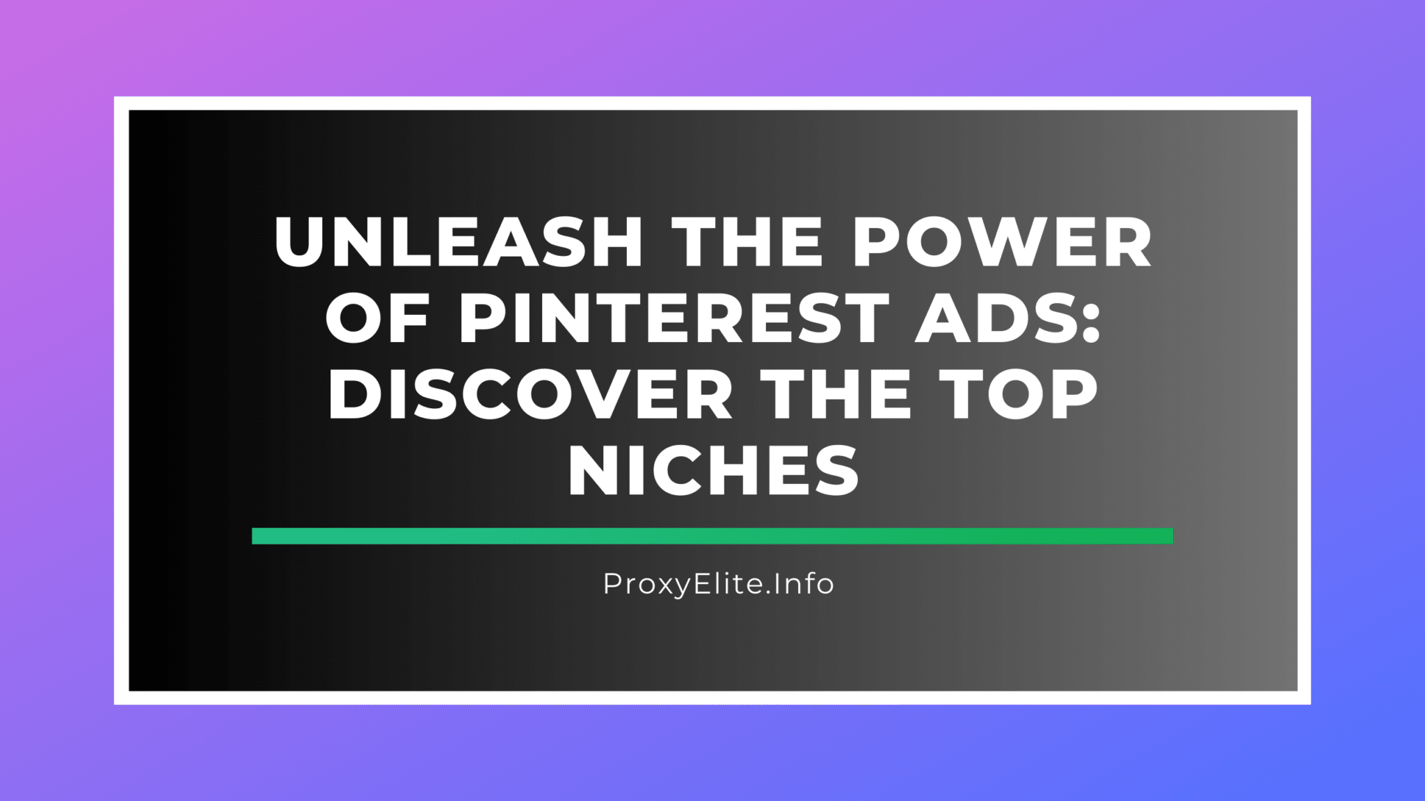 Libere el poder de los anuncios de Pinterest: descubra los nichos principales